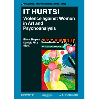 预订 It Hurts!: Violence Against Women in Art and Psychoanalysis 真伤人！：艺术与精神分析中的女性暴力: 9783111335964