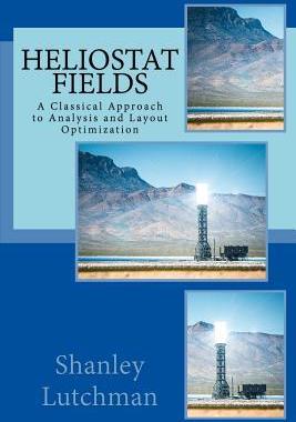 [预订]Heliostat Fields: A Classical Approach to Analysis and Layout Optimization 9780620718349
