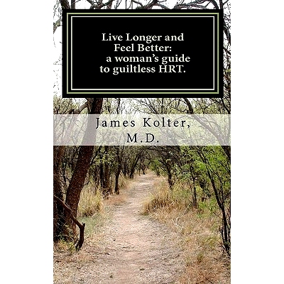 预订 Live Longer and Feel Better, a woman’s guide to guiltless HRT.: 9781456569105