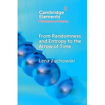 预订 From Randomness and Entropy to the Arrow of Time 从随机性和熵到时间之箭: 9781009217309
