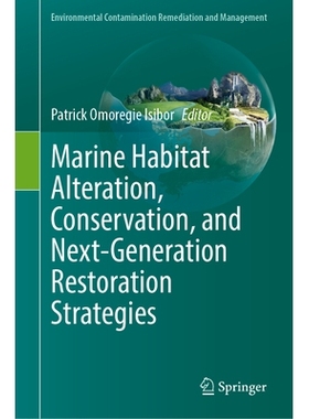 预订 Marine habitat alteration, conservation and next-generation restoration strategies 海洋栖息地改变、保护与下一代恢复