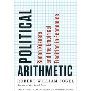 政治算术：西蒙·库兹涅茨与经济学实证传 Simon the Empirical and Arithmetic Kuznets Economics 预订 Tradition Political