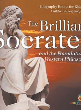 预订 The Brilliant Socrates and the Foundation of Western Philosophy - Biography Books for Kids 9-12 Children’s Biograp