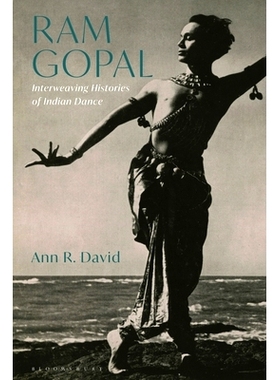 预订 RAM Gopal: Interweaving Histories of Indian Dance 拉姆·戈帕尔：交织的印度舞蹈历史: 9781350367197