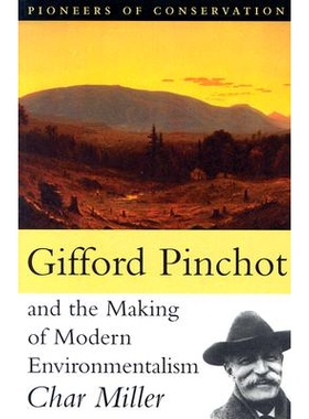预订 Gifford Pinchot and the Making of Modern Environmentalism: 9781559638234