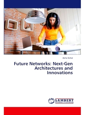 预订 Future Networks: Next-Gen Architectures and Innovations: 9786207811045