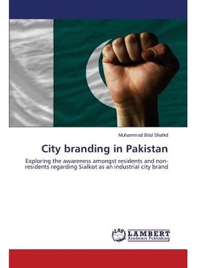 预订 City branding in Pakistan: Exploring the awareness amongst residents and non-residents regarding Sialkot as an indu
