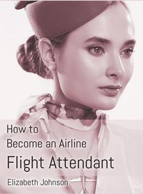 [预订]How to Become an Airline Flight Attendant 9781916306141
