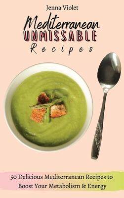 [预订]Mediterranean Unmissable Recipes: 50 Delicious Mediterranean Recipes to Boost Your Metabolism & Ener 9781802696394