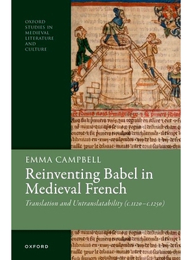 预订 Reinventing Babel in Medieval French: Translation and Untranslatability (c. 1120-c. 1250) 重塑中世紀法語的巴別：翻
