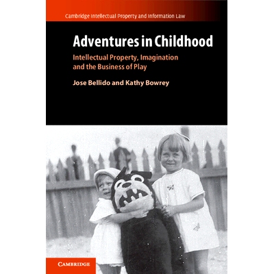 预订 Adventures in Childhood: Intellectual Property, Imagination and the Business of Play 童年历险记：知识产权、想象力与
