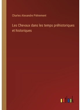 预订 Les Chevaux dans les temps préhistoriques et historiques: 9783385010246