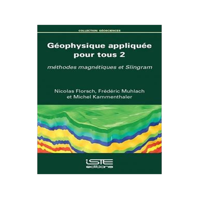 [预订]Géophysique appliquée pour tous, Vol. 2. Méthodes magnétiques et Slingram 9781784055356