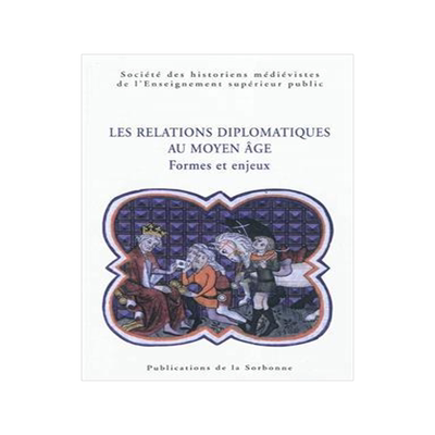 [预订]Les relations diplomatiques au Moyen Age : formes et enjeux 9782859446833