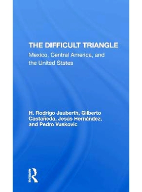 预订 The Difficult Triangle: Mexico, Central America, And The United States 困难的三角形：墨西哥，中美洲和美国: 97803673