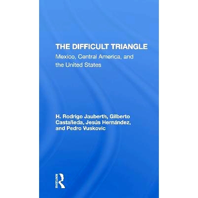 预订 The Difficult Triangle: Mexico, Central America, And The United States 困难的三角形：墨西哥，中美洲和美国: 97803673