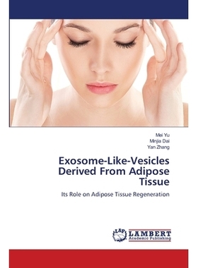 预订 Exosome-Like-Vesicles Derived From Adipose Tissue: Its Role on Adipose Tissue Regeneration: 9786139825714