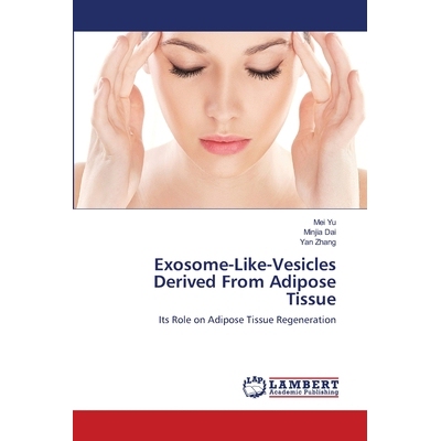 预订 Exosome-Like-Vesicles Derived From Adipose Tissue: Its Role on Adipose Tissue Regeneration: 9786139825714