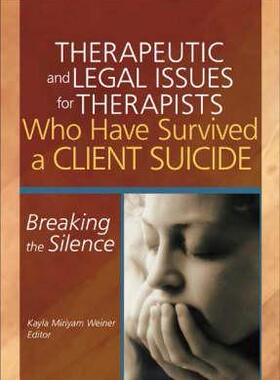 【预订】Therapeutic and Legal Issues for Therapists Who Have Survived a Client Suicide