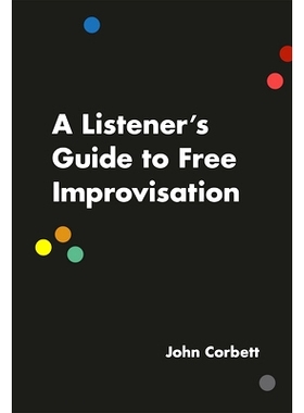 现货 A Listener’s Guide to Free Improvisation 自由即兴的倾听者指南（平装）: 9780226353807