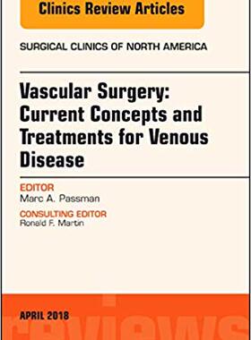 【预售】Vascular Surgery: Current Concepts and Treatments for Venous Disease, An Issue of Surgical Clinics