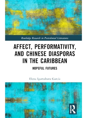 预订 Affect, Performativity, and Chinese Diasporas in the Caribbean: Hopeful Futures 情感、表演与加勒比地区的华人散居：