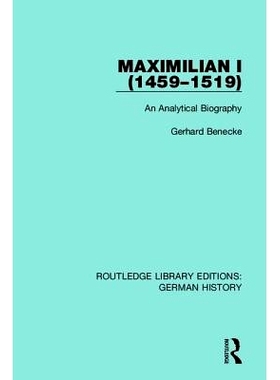 预订 Maximilian I (1459-1519): An Analytical Biography 马克西米利安一世 1459-1519：分析传记: 9780367228217