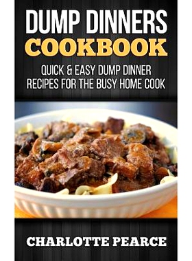 预订 Dump Dinners Cookbook: Quick & Easy Dump Dinner Recipes for the Busy Home Cook: 9781507782101