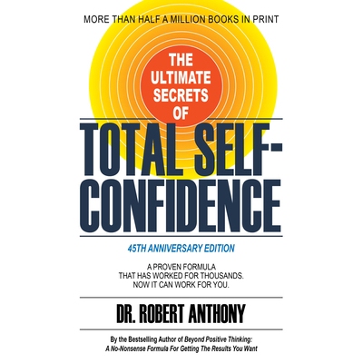预订 The Ultimate Secrets of Total Self-Confidence: A Proven Formula That Has Worked for Thousands. Now It Can Work For