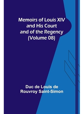 预订 Memoirs of Louis XIV and His Court and of the Regency (Volume 08): 9789357095204