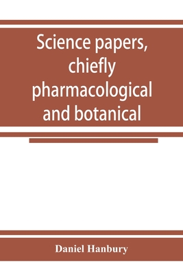 【预订】Science papers, chiefly pharmacological and botanical