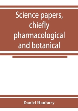 【预订】Science papers, chiefly pharmacological and botanical