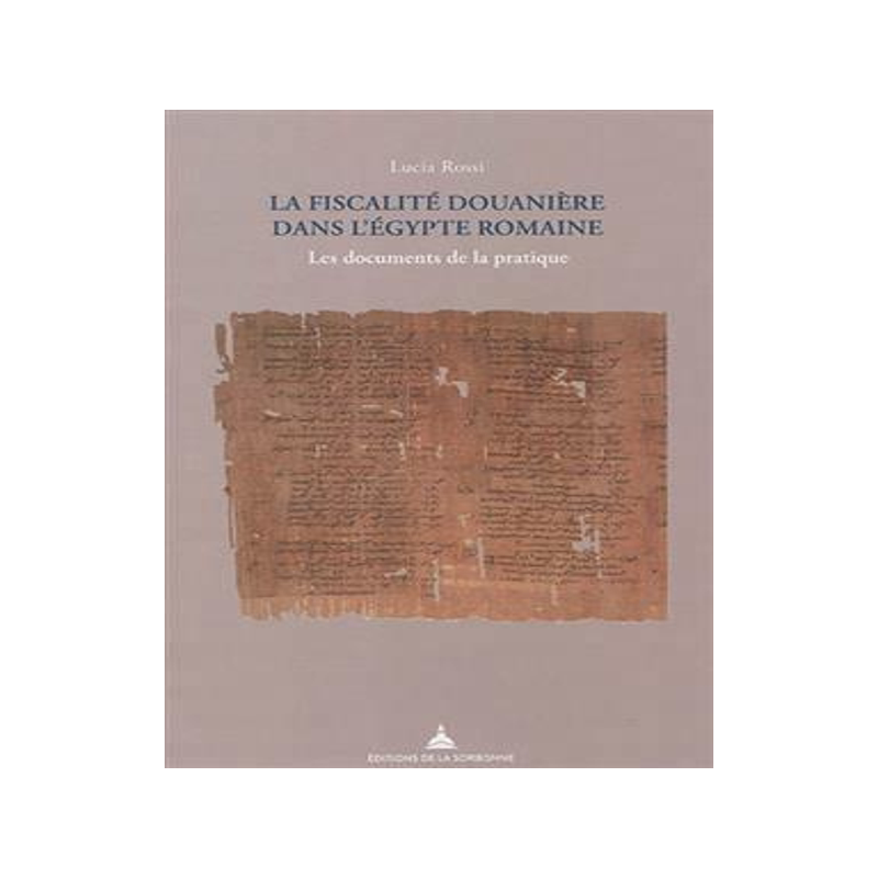 [预订]La fiscalité douanière dans L’Egypte romaine : les documents de la pratique 9791035105693