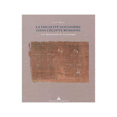 [预订]La fiscalité douanière dans L’Egypte romaine : les documents de la pratique 9791035105693