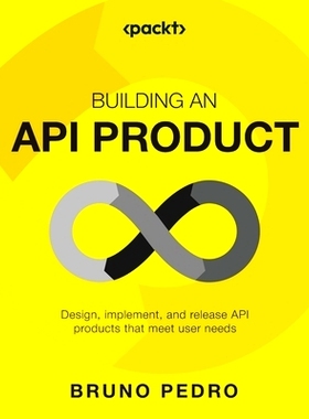 预订 Building an API Product: Design, implement, release, and maintain API products that meet user needs