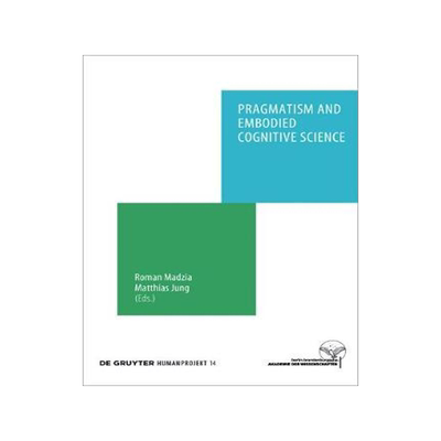 [预订]Pragmatism and Embodied Cognitive Science 9783110478891