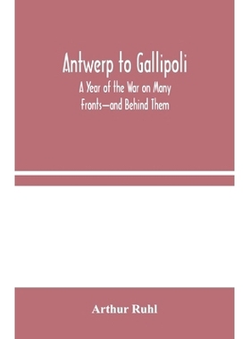 预订 Antwerp to Gallipoli: A Year of the War on Many Fronts-and Behind Them: 9789354045233