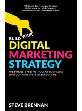 预订 Build Your Digital Marketing Strategy: The Mindsets and Methods of Businesses That Dominate Their Sectors Online