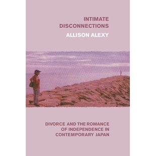 and Japan 分离：当代日本 Divorce Disconnections Romance Intimate 离婚与 亲密 Contemporary the 预订 Independence