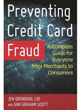 预订 Preventing Credit Card Fraud: A Complete Guide for Everyone from Merchants to Consumers 信用卡诈骗预防：从商人到消