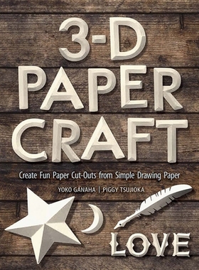 【预订】3-D Papercraft: Create Fun Paper Cutouts from Plain Paper