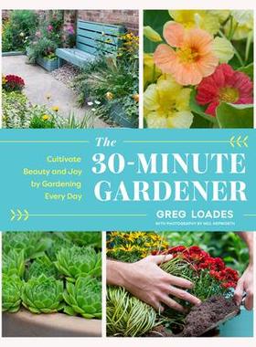 [预订]The 30-Minute Gardener: Cultivate Beauty and Joy by Gardening Every Day 9781643261331