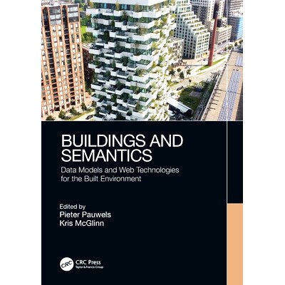 预订 Buildings and Semantics: Data Models and Web Technologies for the Built Environment 建筑与语义：建筑环境的数据模型