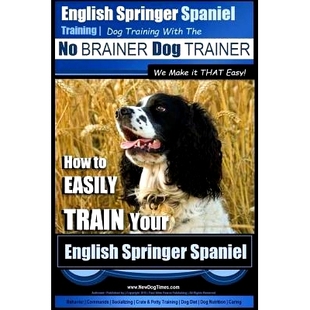 THAT English How Dog TRAINER the Make with EASILY Spaniel Springer Training Easy BRAINER 预订