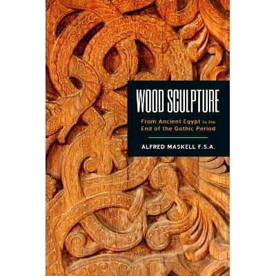 预订 Wood Sculpture: From Ancient Egypt to the End of the Gothic Period: 9781633916920