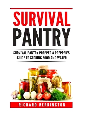预订 Prepper: Practical Prepping Survival Pantry Prepper A Prepper’s Full Guide to Storing Food & Water: SHTF Preppers,