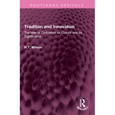 预订 Tradition and Innovation: The Idea of Civilization as Culture and Its Significance 传统与创新：文明作为文化的理念及