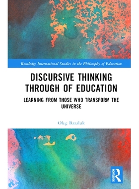 预订 Discursive Thinking Through of Education: Learning from Those Who Transform the Universe: Learning from Those Who T