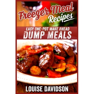 预订 Freezer Meal Recipes: Easy One-Pot Make Ahead Dump Meals: 9781981546091