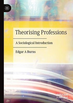 【预订】Theorising Professions: A Sociological Introduction